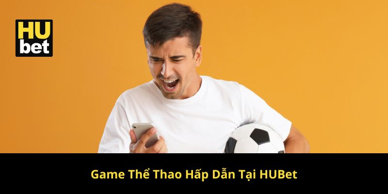 Game thể thao hấp dẫn tại Hubet